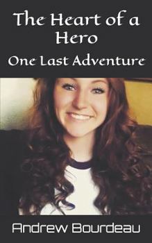 Paperback The Heart of a Hero: One Last Adventure Book