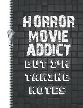 Paperback Horror Movie Addict But I'm Taking Notes: Funny Joke Saying College Ruled Composition Writing Notebook Book