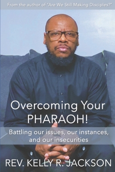 Paperback Overcoming Your Pharaoh!: Battling our issues, our instances, and our insecurities Book