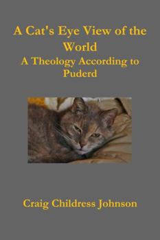 Paperback A Cat's Eye View of the World - Theology According to Puderd Book