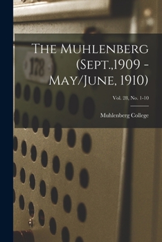 Paperback The Muhlenberg (Sept.,1909 - May/June, 1910); Vol. 28, no. 1-10 Book