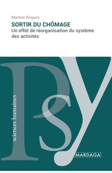 Paperback Sortir du chômage: Un effet de réorganisation du système des activités [French] Book