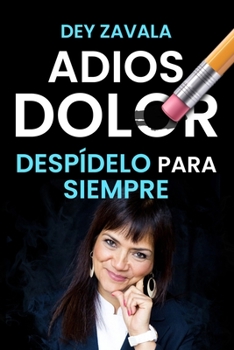 Paperback Adiós Dolor: Despídelo para siempre [Spanish] Book