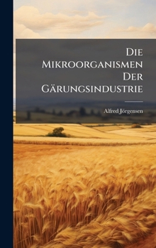 Hardcover Die Mikroorganismen Der Gärungsindustrie [German] Book