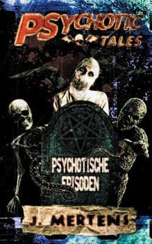 Psychotic Tales: Psychotische Episoden - Book #3 of the Psychotische Episoden