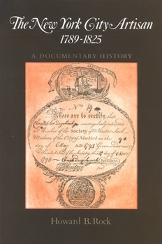 Paperback New York City Artisan, The, 1789-1825: A Documentary History Book