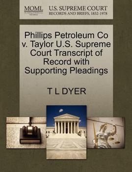 Paperback Phillips Petroleum Co V. Taylor U.S. Supreme Court Transcript of Record with Supporting Pleadings Book