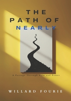 Paperback The Path of Nearly: A Passage Through Pain and Power Book