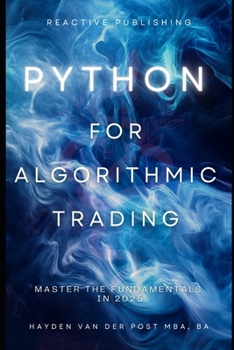 Paperback Python for Algorithmic Trading: Master the Fundamentals in 2025: A Comprehensive Guide Book