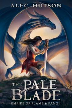 The Pale Blade (Empire of Flame & Fang) - Book #1 of the Empire of Flame & Fang