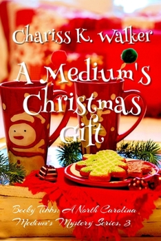 A Medium's Christmas Gift - Book #3 of the Becky Tibbs: A North Carolina Medium's Mystery Series