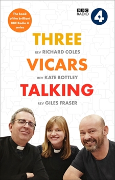 Hardcover Three Vicars Talking: The Book of the Brilliant BBC Radio 4 Series Book