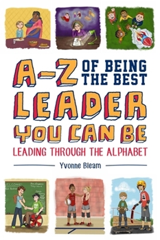 Hardcover A-Z of Being the Best Leader You Can Be: Leading Through the Alphabet Book