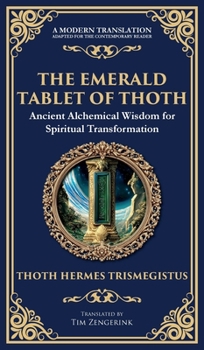 Hardcover The Emerald Tablet of Thoth: Ancient Alchemical Wisdom for Spiritual Transformation (Deluxe Hardbound Edition) Book