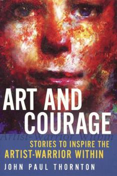 Paperback Art and Courage: Stories to Inspire the Artist-Warrior Within Book
