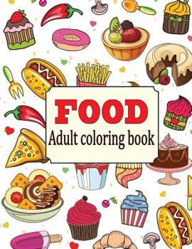 Paperback Food: An Adult Coloring Book with Fun, Easy, and Relaxing Coloring Pages: Delicious Food Book