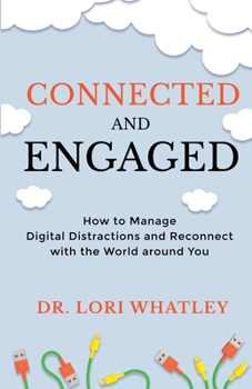 Paperback Connected and Engaged: How to Manage Digital Distractions and Reconnect with the World around You Book