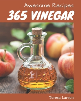 Paperback 365 Awesome Vinegar Recipes: Make Cooking at Home Easier with Vinegar Cookbook! Book