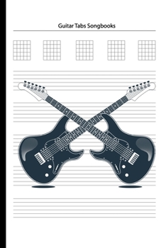 Guitar Tabs Songbooks: Blank Guitar Tabs paper, Standard Staff & Tablature Featuring Twelve 6-Line Tablature Staves Per Page With a “TAB” Clef with Guitar Electric Instrument Theme