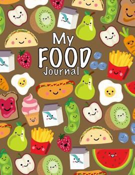 Paperback My Food Journal; Kids Food Journal - Daily Nutrition / Food Workbook: Kids Writing Journal For Daily Meals; Food Groups; Healthy Eating Kids Journal F Book