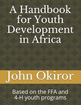 Paperback A Handbook for Youth Development in Africa: Based on the FFA and 4-H youth programs Book