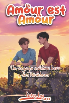 Paperback Amour est Amour: Un voyage sublime hors des ténèbres [French] Book