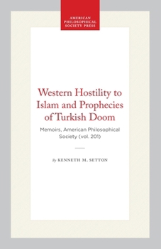 Hardcover Western Hostility to Islam and Prophecies of Turkish Doom: Memoirs, American Philosophical Society (Vol. 201) Book