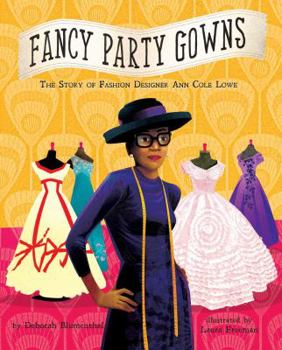 Hardcover Fancy Party Gowns: The Story of Fashion Designer Ann Cole Lowe Book