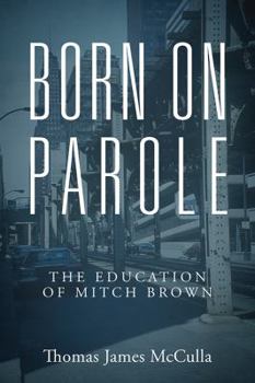 Paperback Born on Parole: The Education of Mitch Brown Book