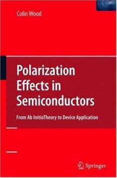 Hardcover Polarization Effects in Semiconductors: From AB Initio Theory to Device Applications Book