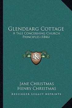 Paperback Glendearg Cottage: A Tale Concerning Church Principles (1846) Book