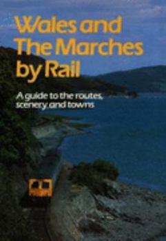 Paperback Wales and The Marches by Rail : A guide to the Routes, Scenery and Towns Book