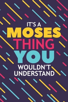 Paperback It's a Moses Thing You Wouldn't Understand: Lined Notebook / Journal Gift, 120 Pages, 6x9, Soft Cover, Glossy Finish Book