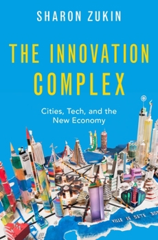Hardcover The Innovation Complex: Cities, Tech, and the New Economy Book