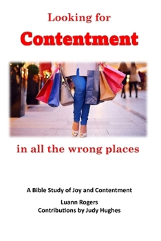 Looking for Contentment in All the Wrong Places Revised: A Bible Study of Joy and Contentment
