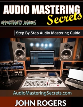 Paperback Audio Mastering Secrets: The Pros Don't Want You To Know! Book
