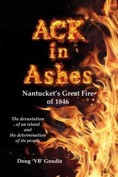 Ack in Ashes: Nantucket's Great Fire of 1846