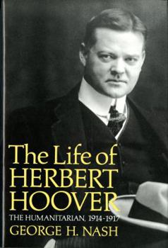 Hardcover The Life of Herbert Hoover: The Humanitarian, 1914-1917 Book