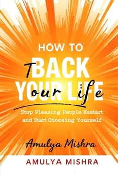 Paperback How to Take Back Your Life: Stop Pleasing People and Start Choosing Yourself Book