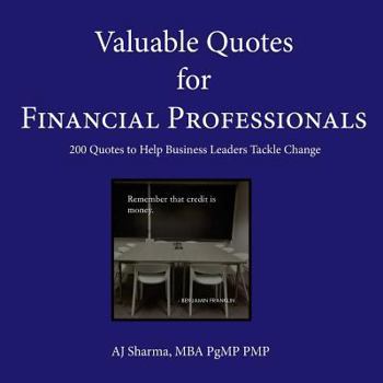 Paperback Valuable Quotes for Financial Professionals: 200 Quotes to Help Business Leaders Tackle Change Book