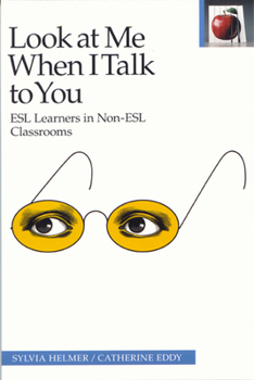 Paperback Look at Me When I Talk to You: ESL Learners in Non-ESL Classrooms Book