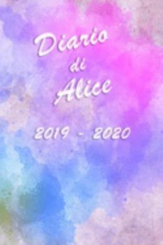 Paperback Agenda Scuola 2019 - 2020 - Alice: Mensile - Settimanale - Giornaliera - Settembre 2019 - Agosto 2020 - Obiettivi - Rubrica - Orario Lezioni - Appunti [Italian] Book