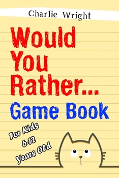 Paperback Would You Rather Game Book: For kids 6-12 Years old: Jokes and Silly Scenarios for Children Book