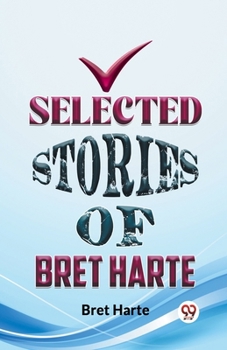 Paperback Selected Stories Of Bret Harte Book
