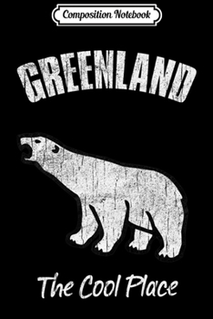 Composition Notebook: Greenland The Cool Place Premium  Journal/Notebook Blank Lined Ruled 6x9 100 Pages