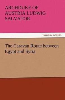 Paperback The Caravan Route between Egypt and Syria Book