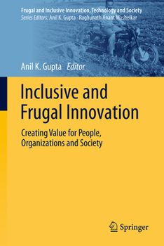 Inclusive and Frugal Innovation: Creating Value for People, Organizations and Society (Frugal and Inclusive Innovation, Technology and Society)
