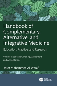 Handbook of Complementary, Alternative, and Integrative Medicine: Education, Practice and Research Volume 1: Education, Training, Assessment, and Accr