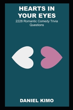 Paperback Hearts in your Eyes: 2228 Romantic Comedy Trivia Questions Book