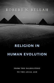 Hardcover Religion in Human Evolution: From the Paleolithic to the Axial Age Book